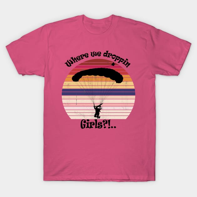 Where we droppin Girls T-Shirt by care store